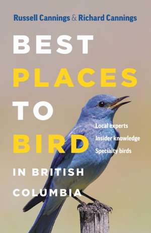 Best Places to Bird in British Columbia de Richard Cannings