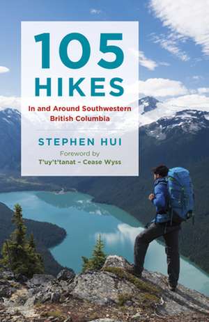 105 Hikes in and Around Southwestern British Columbia de Stephen Hui