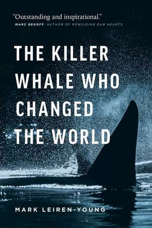 Leiren-Young, M: The Killer Whale Who Changed the World de Mark Leiren-Young