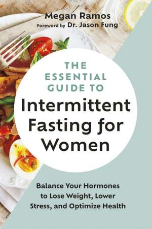 The Essential Guide to Intermittent Fasting for Women de Megan Ramos