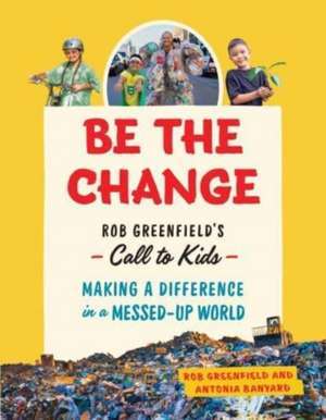 Be the Change de Rob Greenfield