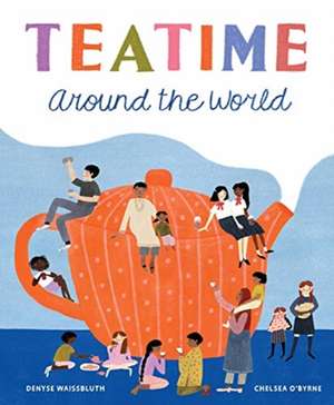 Teatime Around the World de Denyse Waissbluth