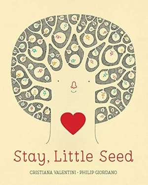 Stay, Little Seed de Cristiana Valentini