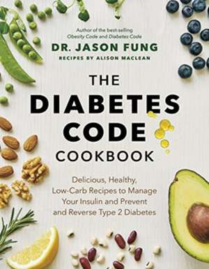 The Diabetes Code Cookbook de Jason Fung