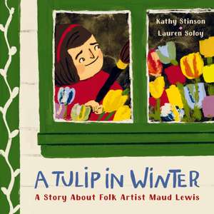 A Tulip in Winter de Kathy Stinson