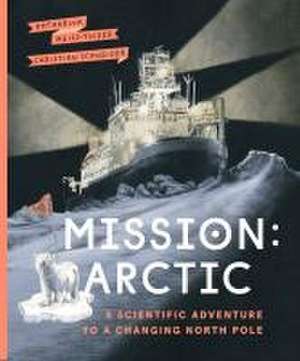 Mission: Arctic de Katharina Weiss-Tuider