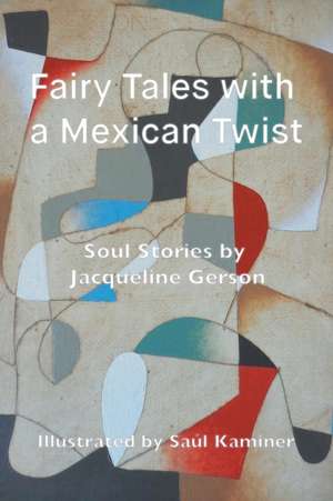 Fairy Tales with a Mexican Twist: Soul Stories de Jacqueline Gerson