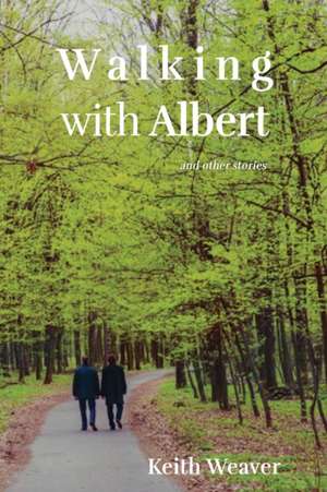 Walking with Albert de Keith Weaver