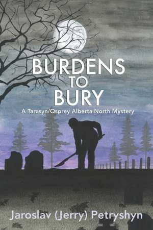 Burdens to Bury de Jaroslav (Jerry) Petryshyn