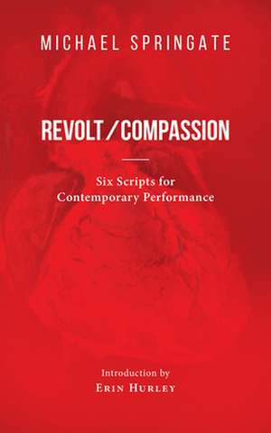 Revolt/Compassion de Michael Springate