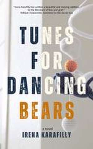 Tunes for Dancing Bears de Irena Karafilly