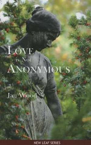 Love Is Not Anonymous de Jan Wood