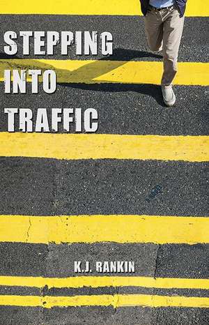 Stepping Into Traffic de K. J. Rankin