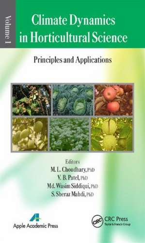 Climate Dynamics in Horticultural Science, Volume One: The Principles and Applications de M. L. Choudhary