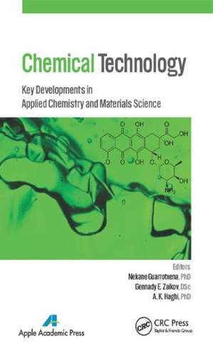 Chemical Technology: Key Developments in Applied Chemistry, Biochemistry and Materials Science de Nekane Guarrotxena