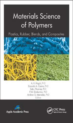 Materials Science of Polymers: Plastics, Rubber, Blends and Composites de A. K. Haghi