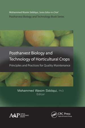 Postharvest Biology and Technology of Horticultural Crops: Principles and Practices for Quality Maintenance de Mohammed Wasim Siddiqui