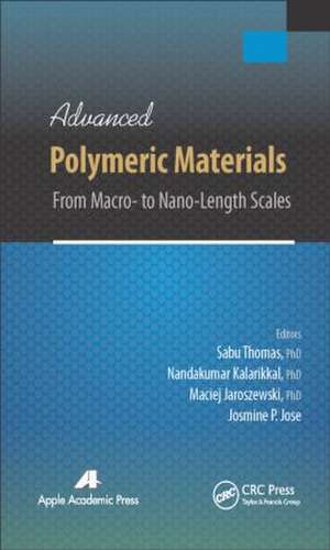 Advanced Polymeric Materials: From Macro- to Nano-Length Scales de Sabu Thomas