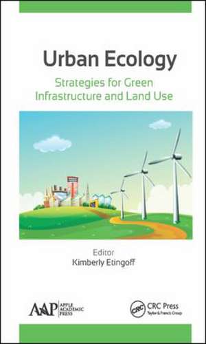 Urban Ecology: Strategies for Green Infrastructure and Land Use de Kimberly Etingoff