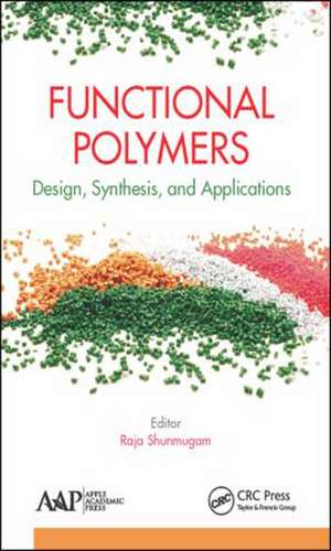 Functional Polymers: Design, Synthesis, and Applications de Raja Shunmugam