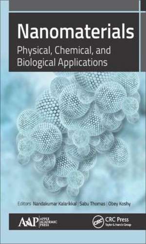 Nanomaterials: Physical, Chemical, and Biological Applications de Nandakumar Kalarikkal