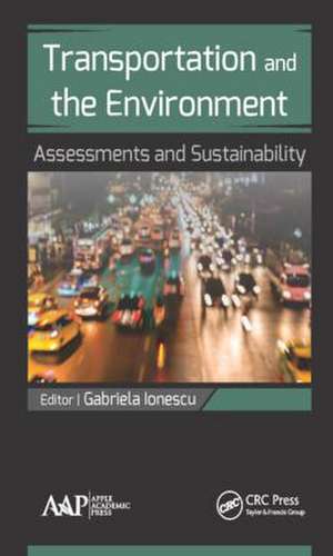 Transportation and the Environment: Assessments and Sustainability de Gabriela Ionescu