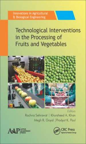 Technological Interventions in the Processing of Fruits and Vegetables de Rachna Sehrawat