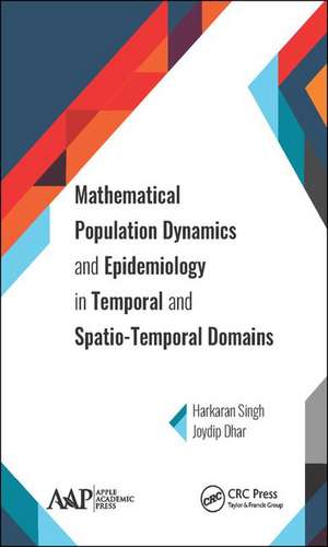 Mathematical Population Dynamics and Epidemiology in Temporal and Spatio-Temporal Domains de Harkaran Singh