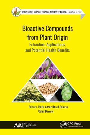 Bioactive Compounds from Plant Origin: Extraction, Applications, and Potential Health Benefits de Hafiz Ansar Rasul Suleria