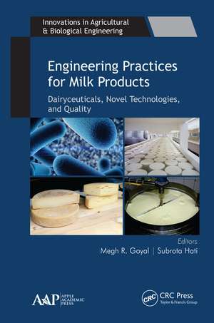 Engineering Practices for Milk Products: Dairyceuticals, Novel Technologies, and Quality de Megh R. Goyal