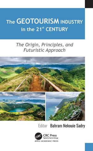 The Geotourism Industry in the 21st Century: The Origin, Principles, and Futuristic Approach de Bahram Nekouie Sadry