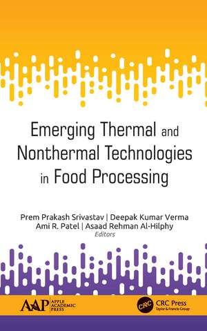 Emerging Thermal and Nonthermal Technologies in Food Processing de Prem Prakash Srivastav