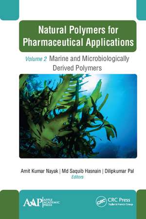 Natural Polymers for Pharmaceutical Applications: Volume 2: Marine- and Microbiologically Derived Polymers de Amit Kumar Nayak