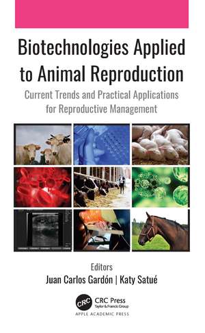 Biotechnologies Applied to Animal Reproduction: Current Trends and Practical Applications for Reproductive Management de Juan Carlos Gardón