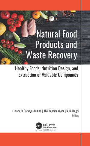 Natural Food Products and Waste Recovery: Healthy Foods, Nutrition Design, and Extraction of Valuable Compounds de Elizabeth Carvajal-Millan