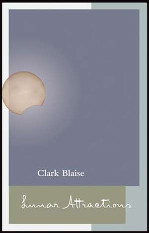 Lunar Attractions de Clark Blaise