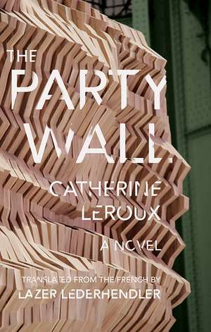 The Party Wall de Catherine Leroux