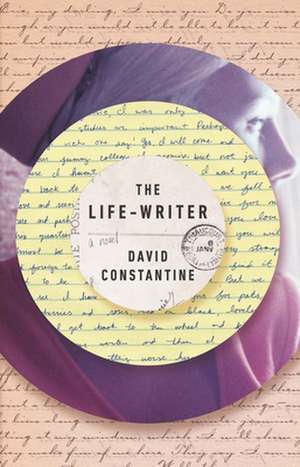 The Life-Writer de David Constantine