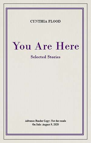 You Are Here de Cynthia Flood