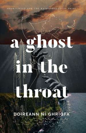 A Ghost in the Throat de Doireann Ní Ghríofa