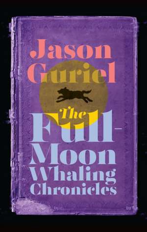 The Full-Moon Whaling Chronicles de Jason Guriel