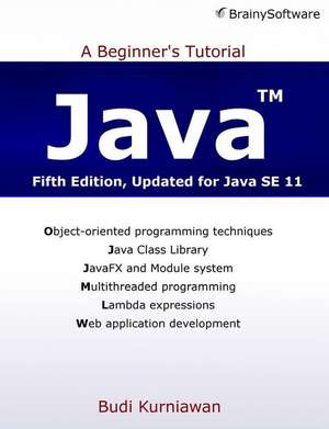 Java: A Beginner's Tutorial (Fifth Edition) de Budi Kurniawan