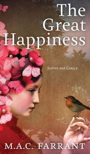 The Great Happiness: Stories and Comics de M. A. C. Farrant