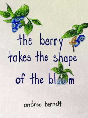 the berry takes the shape of the bloom de Andrea Bennett