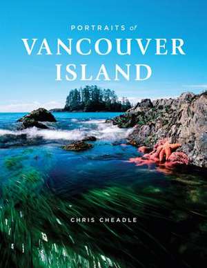 Portraits of Vancouver Island de Chris Cheadle