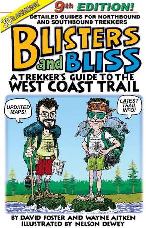 Blisters and Bliss: A Trekker's Guide to the West Coast Trail de David Foster