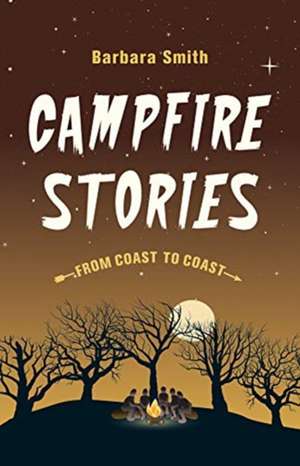 Campfire Stories from Coast to Coast de Barbara Smith