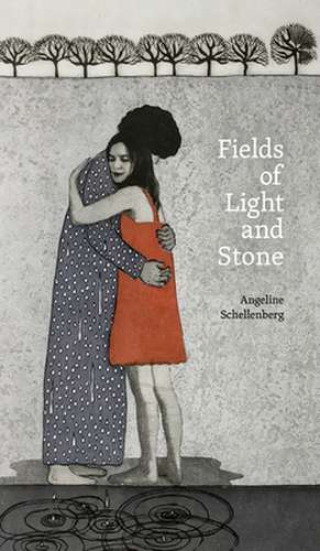 Fields of Light and Stone de Angeline Schellenberg