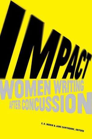 Impact: Women Writing After Concussion de E. D. Morin