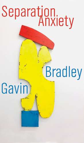 Separation Anxiety de Gavin Bradley